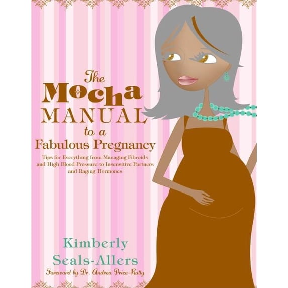 The Mocha Manual to a Fabulous Pregnancy, (Paperback)