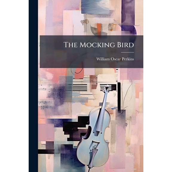 The Mocking Bird : For Schools And Juvenile Classes (Paperback)