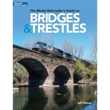 The Model Railroader's Guide to Bridges & Trestles (Paperback)