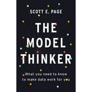 The Model Thinker : What You Need to Know to Make Data Work for You (Hardcover)