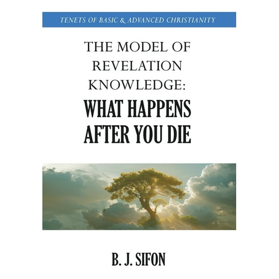The Model of Revelation Knowledge: What Happens After You Die, (Hardcover)
