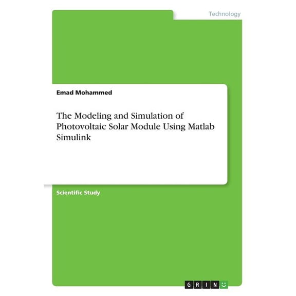 The Modeling and Simulation of Photovoltaic Solar Module Using Matlab Simulink (Paperback)