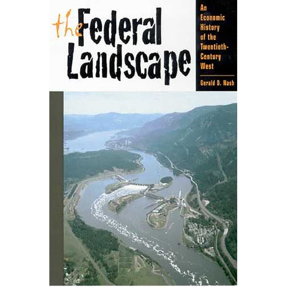 The Modern American West: The Federal Landscape : An Economic History of the Twentieth-Century West (Paperback)
