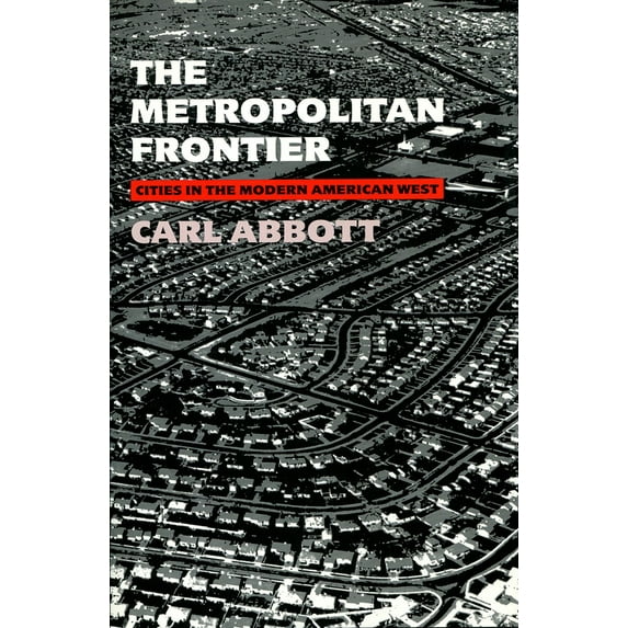The Modern American West: The Metropolitan Frontier : Cities in the Modern American West (Paperback)