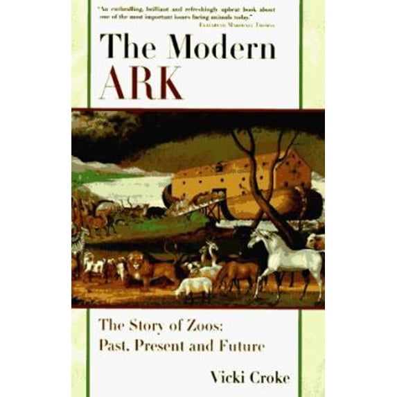 Pre-Owned The Modern Ark: The History of Zoos: Past, Present, and Future (Hardcover) 068419712X 9780684197128