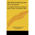 thumbnail image 1 of The Modern Bicycle And Its Accessories: A Complete Reference Book For Rider, Dealer, And Maker 1898 Hardcover 1437375146 9781437375145 Alexander Schwalbach, Julius Wilcox, 1 of 1