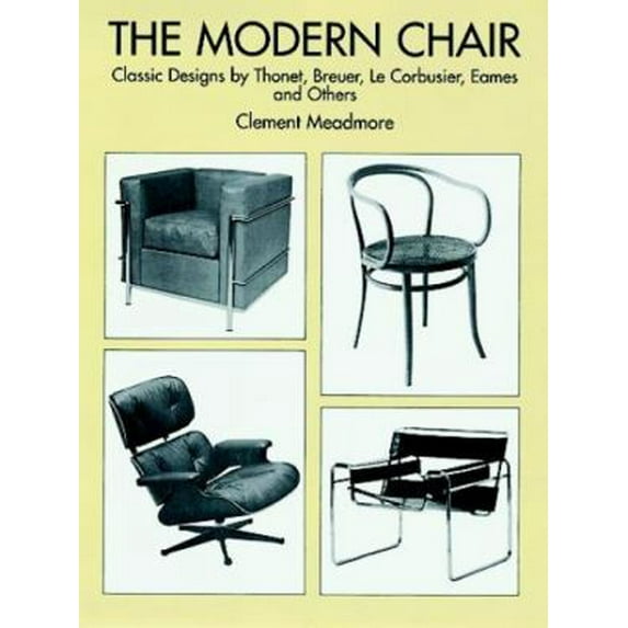 Pre-Owned The Modern Chair: Classic Designs by Thonet, Breuer, Le Corbusier, Eames and Others (Paperback) 0486298078 9780486298078