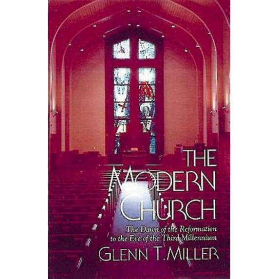 The Modern Church: The Dawn of the Reformation to the Eve of the Third Millennium, (Paperback)