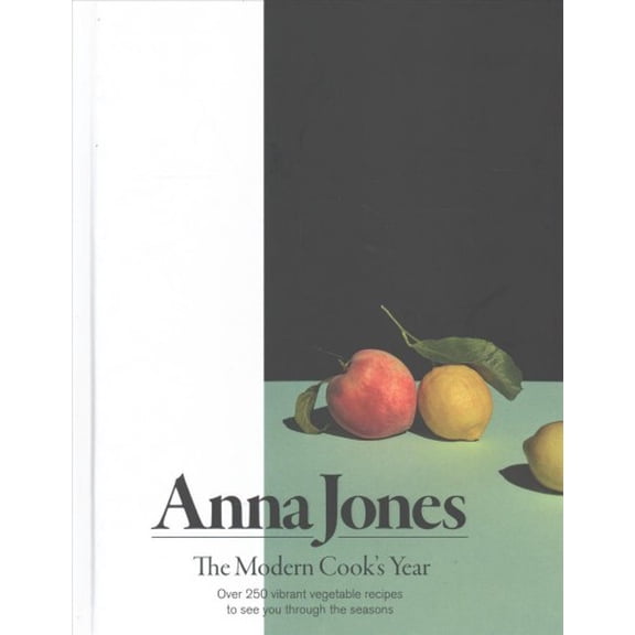 The Modern Cook's Year: Over 250 Vibrant Vegetable Recipes to See You Through the Seasons