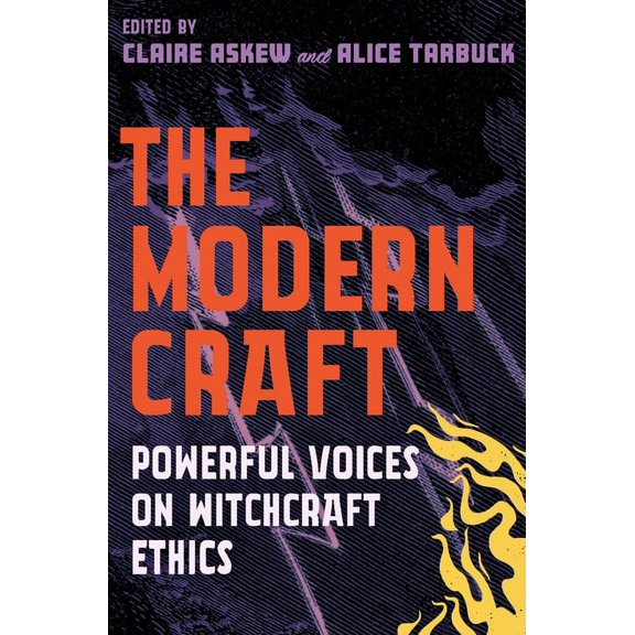 The Modern Craft: Powerful Voices on Witchcraft Ethics, (Paperback)