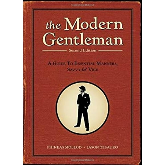 Pre-Owned The Modern Gentleman, 2nd Edition : A Guide to Essential Manners, Savvy, and Vice (Paperback) 9781607740063