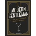 thumbnail image 1 of Pre-Owned The Modern Gentleman: The Guide to the Best Food, Drinks, and Accessories (Hardcover) 1947458809 9781947458802, 1 of 1