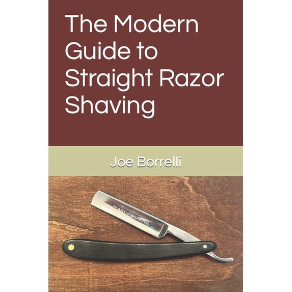 The Modern Guide to Straight Razor Shaving, (Paperback)