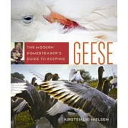 The Modern Homesteader's Guide to Keeping Geese, (Paperback)