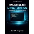 thumbnail image 1 of The Modern Linux Mastery Mastering the Linux Terminal: From Beginner To Command-Line Pro, (Paperback), 1 of 1