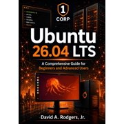 The Modern Linux Mastery Ubuntu 26.04 LTS A Comprehensive Guide for Beginners and Advanced Users, Paperback