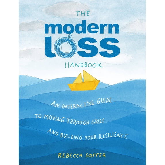 The Modern Loss Handbook : An Interactive Guide to Moving Through Grief and Building Your Resilience (Hardcover)