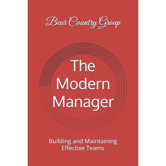 The Modern Manager The Modern Manager: Building and Maintaining Effective Teams, Book 1, (Paperback)