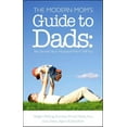 thumbnail image 1 of The Modern Mom's Guide to Dads: Ten Secrets Your Husband Won't Tell You, (Paperback), 1 of 1