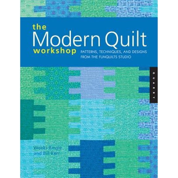 Pre-Owned The Modern Quilt Workshop: Patterns, Techniques, and Designs from the Funquilts Studio (Paperback) 1592531520 9781592531523