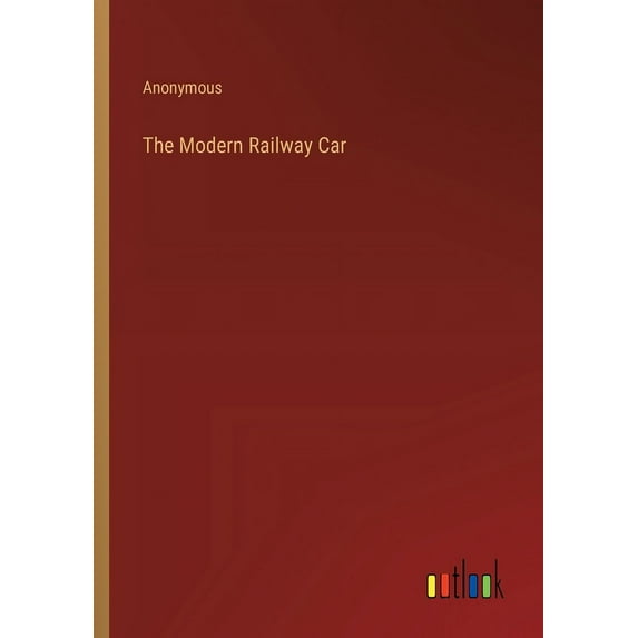 The Modern Railway Car, (Paperback)
