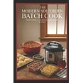 thumbnail image 1 of The Modern Southern Batch Cook: Traditional Flavors, Modern Speed, (Paperback), 1 of 1