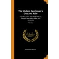 thumbnail image 1 of The Modern Sportsman's Gun And Rifle : Including Game And Wildfowl Guns, Sporting And Match Rifles, And Revolvers; Volume 2 (Hardcover), 1 of 1