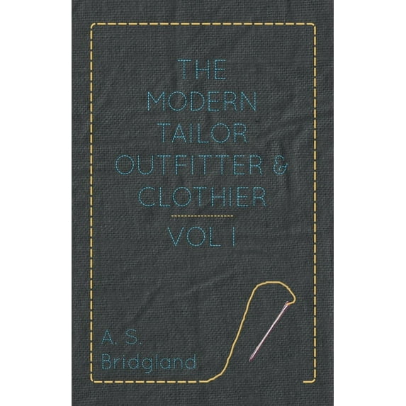 The Modern Tailor Outfitter and Clothier - Vol. I. (Hardcover)