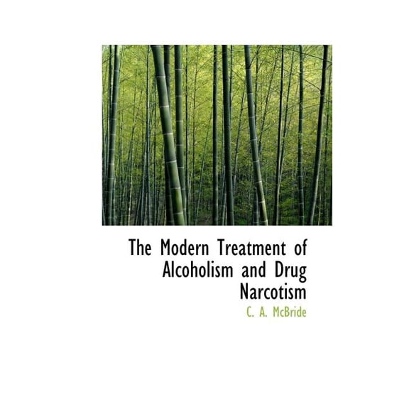 The Modern Treatment of Alcoholism and Drug Narcotism (Paperback)