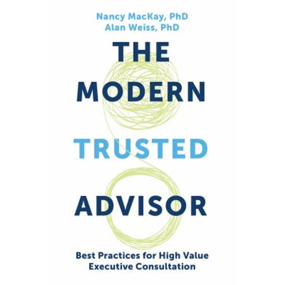 Pre-Owned The Modern Trusted Advisor: Best Practices for High Value Executive Consultation (Paperback) 1637421370 9781637421376