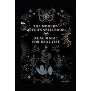The Modern Witchs Spellbook Real Magic for Real Life, Paperback