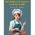 thumbnail image 1 of The Modern Woman's Cooking Guide: 400+ Unforgettable Recipes, (Paperback), 1 of 1