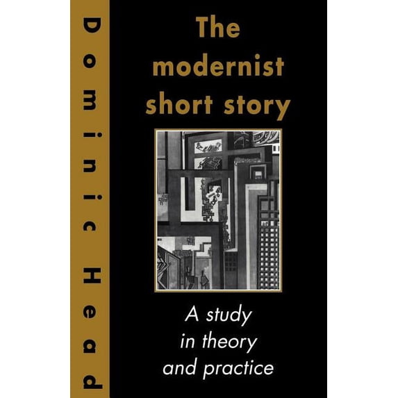 The Modernist Short Story: A Study in Theory and Practice, (Paperback)