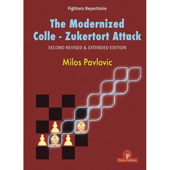 Modernized The Modernized Colle-Zukertort Attack: Second Revised & Extended Edition, (Hardcover)