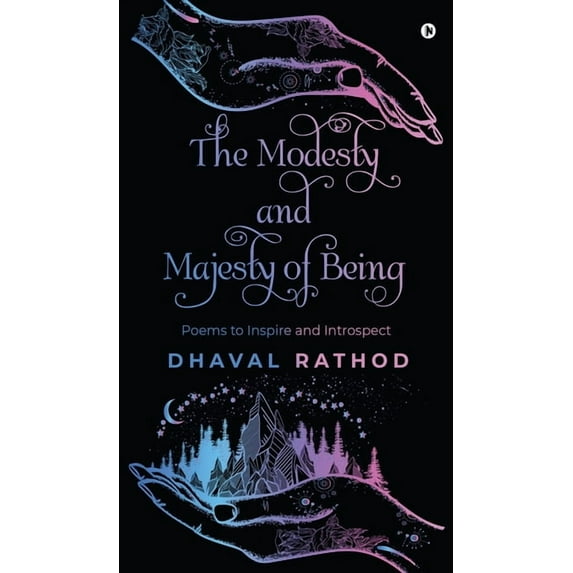 The Modesty and Majesty of Being: Poems to Inspire and Introspect, (Hardcover)
