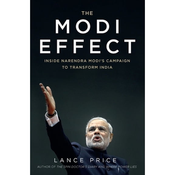Pre-Owned The Modi Effect: Inside Narendra Modi's Campaign to Transform India (Hardcover) 1623659388 9781623659387