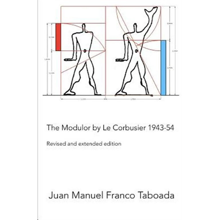 The Modulor by Le Corbusier 1943-54. Revised and Extended