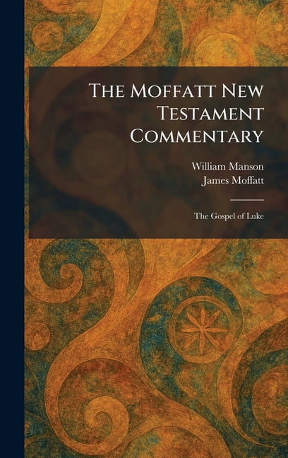 The Moffatt New Testament Commentary: The Gospel of Luke, (Hardcover)