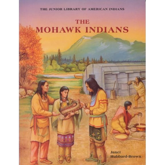 Pre-Owned The Mohawk Indians (Junior Library of American Indians) (Paperback) 0791019918 9780791019917