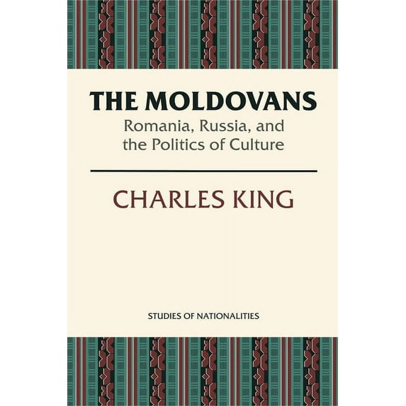 The Moldovans : Romania, Russia, and the Politics of Culture (Paperback)