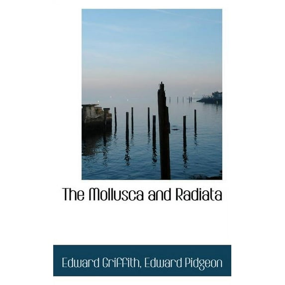 The Mollusca and Radiata (Paperback)