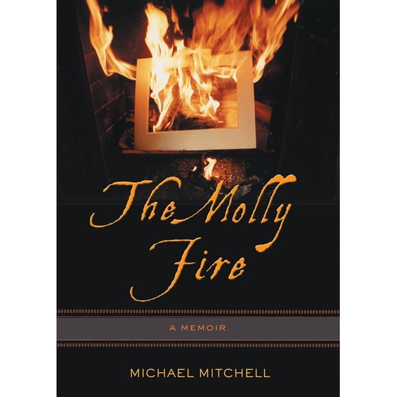 The Molly Fire : A Memoir (Paperback)