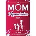 thumbnail image 1 of The Mom Appreciation Book (Paperback), 1 of 1