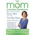 thumbnail image 1 of Pre-Owned The Mom Inventors Handbook: How to Turn Your Great Idea Into the Next Big Thing (Paperback) 0071822828 9780071822824, 1 of 1