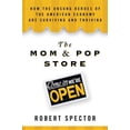 thumbnail image 1 of The Mom & Pop Store: How the Unsung Heroes of the American Economy Are Surviving and Thriving (Hardcover) by Robert Spector, 1 of 1