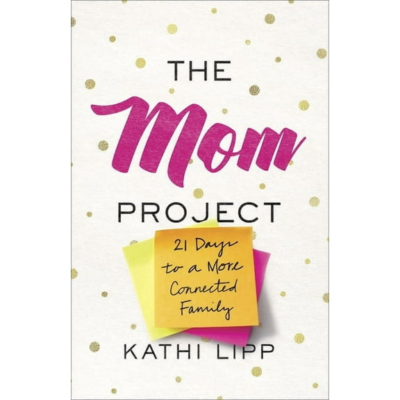 The Mom Project : 21 Days to a More Connected Family (Paperback)