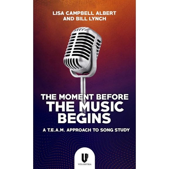 The Moment Before the Music Begins: A T.E.A.M. Approach to Song Study, (Paperback)