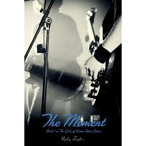 The Moment : Book 1 in the Girls of Easton-West Series
