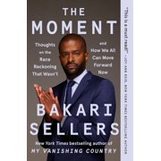 The Moment Thoughts on the Race Reckoning That Wasn't and How We All Can Move Forward Now, Paperback