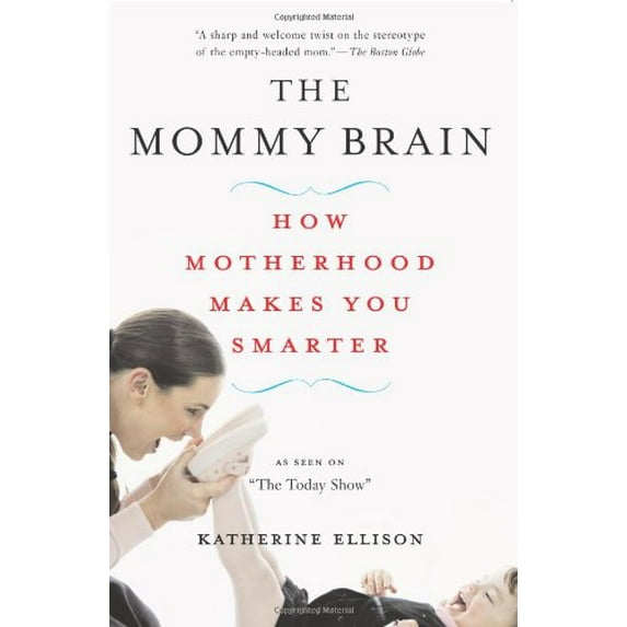 Pre-Owned The Mommy Brain: How Motherhood Makes Us Smarter (Hardcover) 0465019056 9780465019052